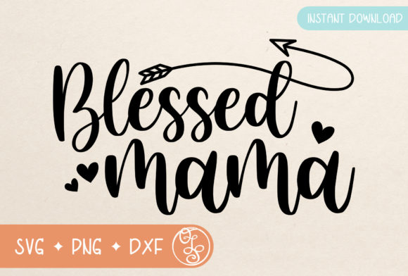 Blessed Mama Mom Life SVG for Crafts and Graphics