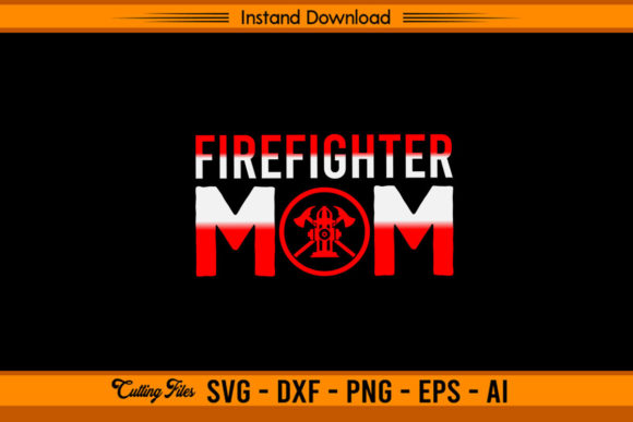 Firefighter Mom Graphics for Creative Crafts