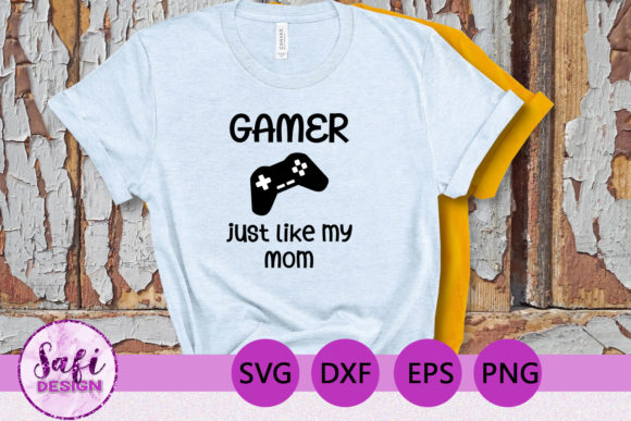 Gamer Just Like My Mom Graphics for Crafts