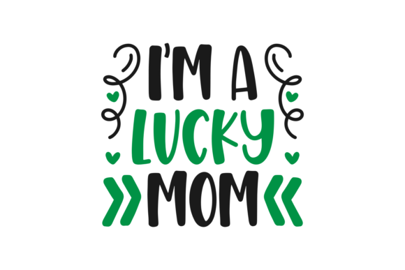 I m a Lucky Mom Graphics for Crafts