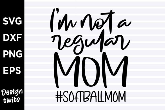 I m Not a Regular Mom Softball Mom Graphics for Crafts