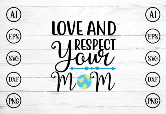 Love and Respect Your Mom SVG Design for Crafts and Graphics