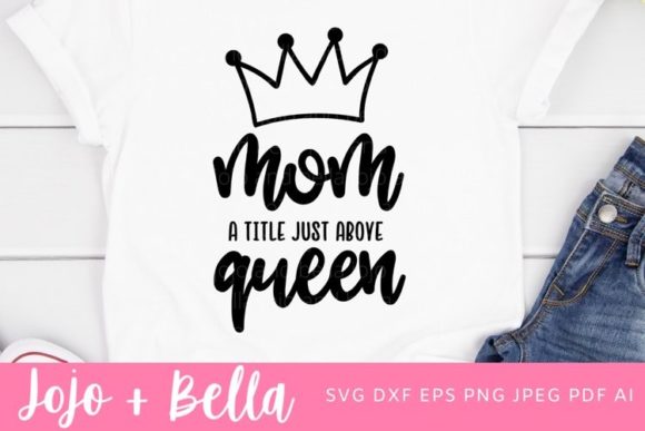 Mom A Title Just Above Queen Svg for Crafts and Graphics