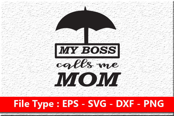 Mom Design, My Boss Calls Me Mom – A Crafts Graphic Asset Review