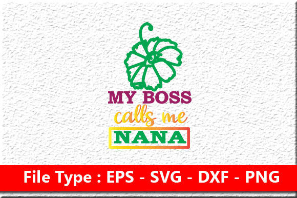 Mom Design, My Boss Calls Me Nana – Graphics for Crafts
