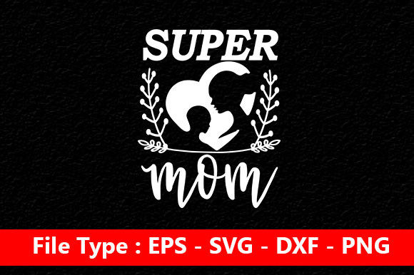 Mom Design, Super Mom – A Versatile Graphics Asset for Crafts