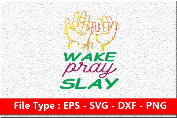 Mom Design, Wake, Pray, Slay – A Graphic Asset for Crafts and Marketing