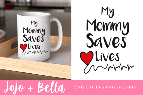My Mommy Saves Lives SVG for Crafts and Graphics