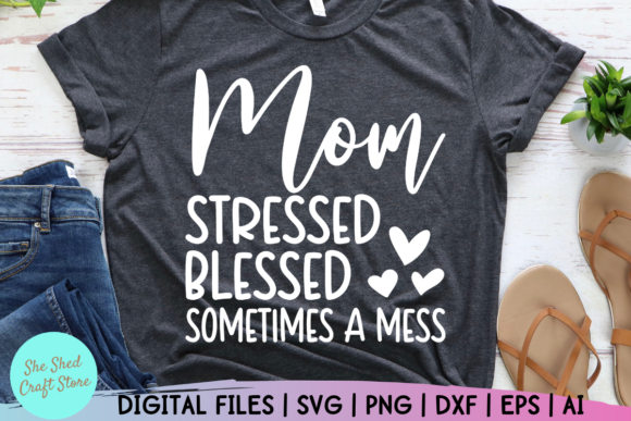 Stressed Blessed Sometimes a Mess SVG for Crafts and Graphics
